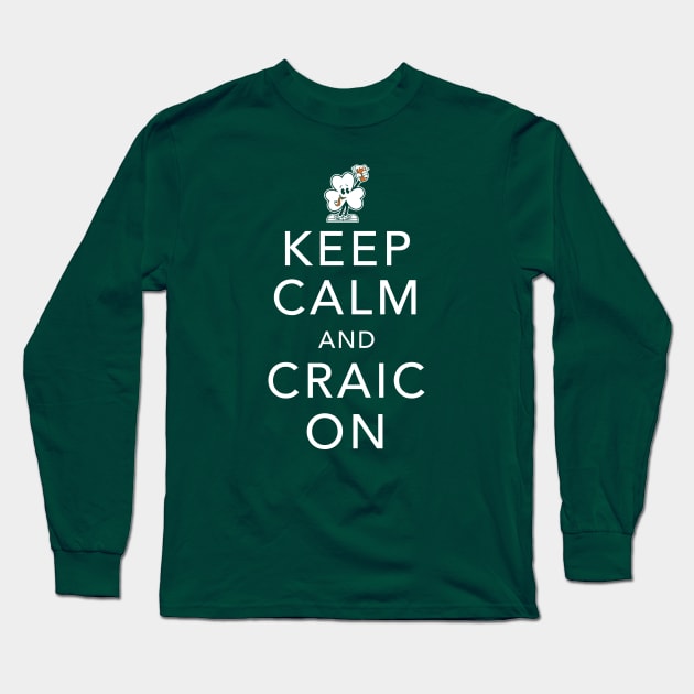 Keep Calm and Craic On - St Paddy's Day - Irish Shamrock Long Sleeve T-Shirt by Nemons